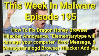 TWIM Ep195: How To Stop and Remove Dragon Honey, ElementaryType, & ManagerAnalogd Browser Hijackers