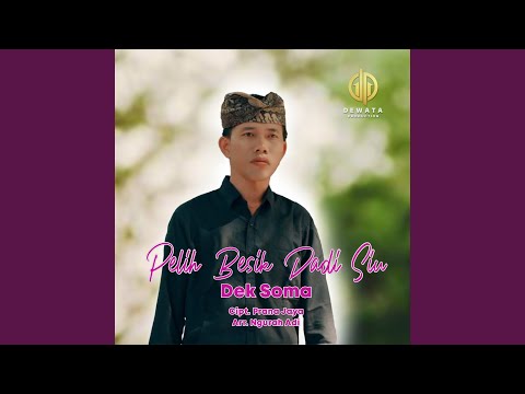 Pelih Besik Dadi Siu - Dek Soma
