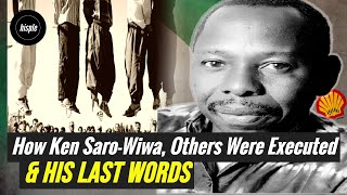 Details How Ken Saro-Wiwa & Others Were Executed & His Last Words Update