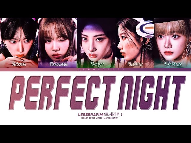 LE SSERAFIM (르세라핌) - 'Perfect Night' Lyrics (Color Coded Lyrics) class=