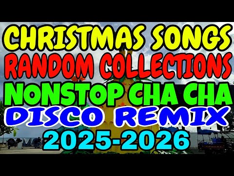 CHRISTMAS SONGS RANDOM COLLECTIONS | NONSTOP CHA CHA DISCO REMIX 2025-2026