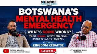 Full Nuggets On Botswana’s Mental Health Emergency  Featuring Kingdom Kebaitse Guide
