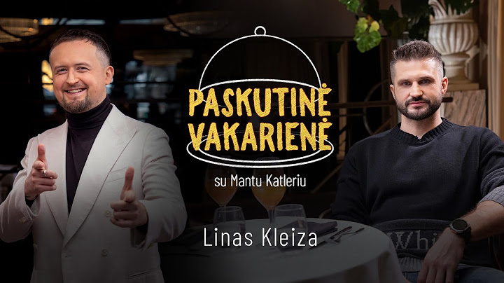 Linas Kleiza | PASKUTINĖ VAKARIENĖ su Mantu Katleriu