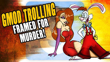 GMOD TROLLING - FRAMING RANDOMS FOR MURDER