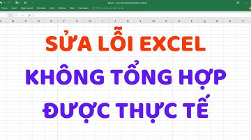 Sửa lỗi Excel không tổng hợp được dữ liệu