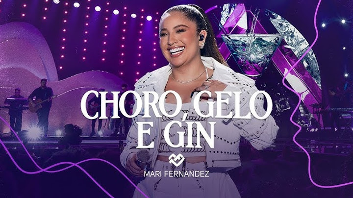 Mari Fernandez - CHORO, GELO E GIN
