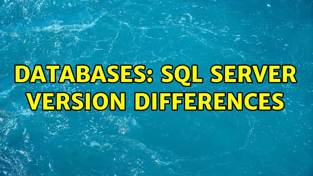 Databases: SQL server version differences - YouTube