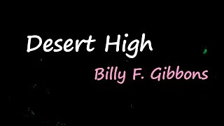 Billy F. Gibbons - Desert High (Lyrics)