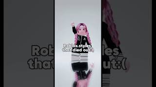 Roblox Styles That Died Out