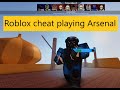 Roblox cheat playing Arsenal