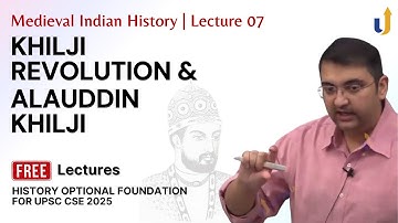 Medieval Indian History Lecture 7: Khilji Revolution & Alauddin Khilji | UPSC History Optional 2025