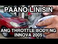 HOW TO CLEAN THROTTLE BODY  (TOYOTA INNOVA 2005 GAS) EASY WAY....