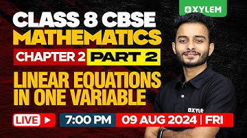 Class 8 CBSE Maths | Chapter 2 - Linear Equations In One Variable / Part - 2 | Xylem Class 8 CBSE