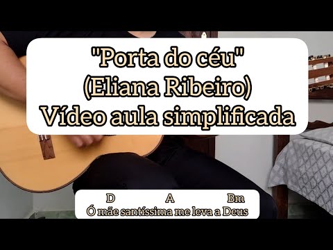 PORTA DO CÉU (ELIANA RIBEIRO) - VÍDEO AULA SIMPLIFICADA - VIOLÃO [cifra católica]