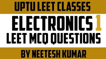 AKTU/UPTU LEET ELECTRONICS MCQ QUESTIONS|| ELECTRONICS LEET MCQ QUESTIONS BY NEETESH KUMAR