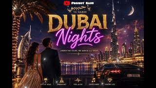 Dubai Nights | Arabic Pop x Deep House | Bass Boosted | Project Bass