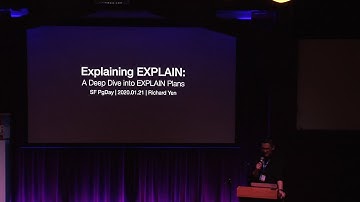 Explaining Explain at PgDay San Francisco 2020