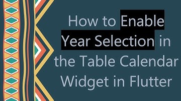 How to Enable Year Selection in the Table Calendar Widget in Flutter