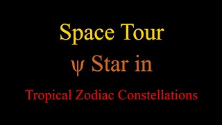 Space Tour - ψ Star in Tropical Zodiac Constellations