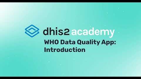 2.1.1 - Data Quality Academy - Introduction to the WHO Data Quality Tool