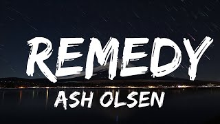 30 Mins |  Ash Olsen - remedy (Lyrics)  | Your Fav Music