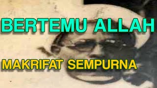 BERTEMU ALLAH DENGAN MAKRIFAT SEMPURNA