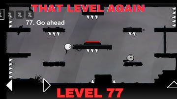 That Level Again Level 77 Walkthrough Go ahead That level again TUTORIAL
