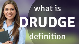 Drudge meaning of DRUDGE