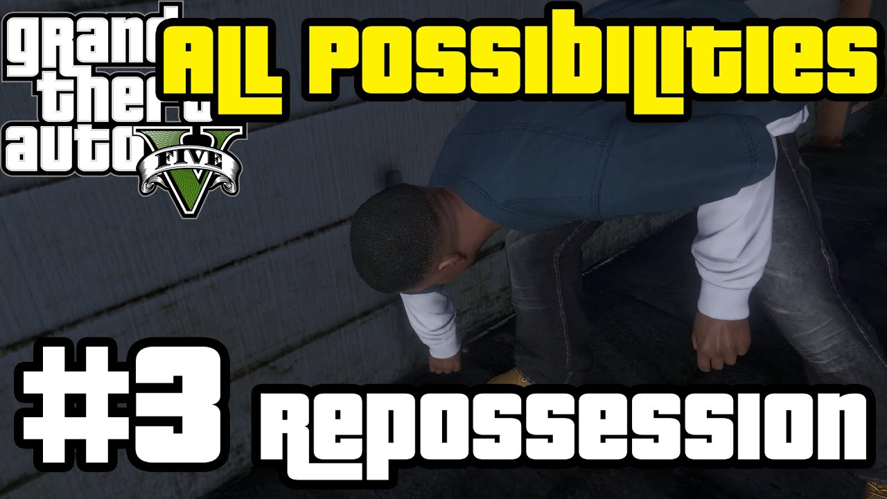 GTA V - Repossession (All Possibilities)