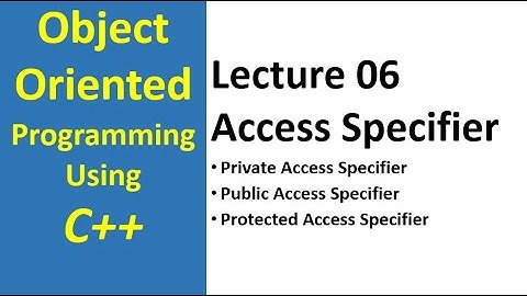 Access Specifiers in C++ | Private Public and Protected Access Specifiers in C++ Hindi Lecture 06