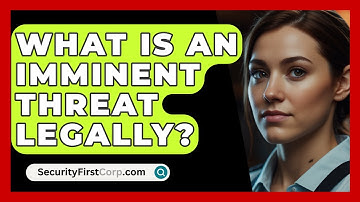 What Is An Imminent Threat Legally? - SecurityFirstCorp.com
