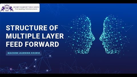 Structure of Multiple Layer Feed Forward | Machine Learning Training for Beginners @henryharvin