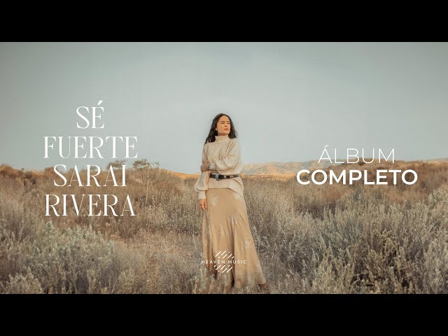 Sé Fuerte - Sarai Rivera (Álbum Completo) class=