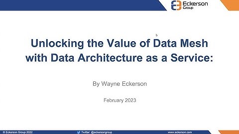 Unlocking the Value of Data Mesh with Data Architecture as a Service - Eckerson Group Webinar