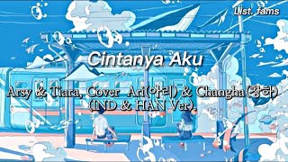 Cintanya Aku_Arsy widianto & Tiara Andini_Cover Changha(창하) & Ari(아리)_IND,HAN Ver. Easy Lyrics