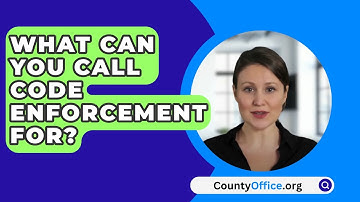 What Can You Call Code Enforcement For? - CountyOffice.org