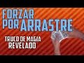 Truco de magia revelado - Forzar por arrastre.