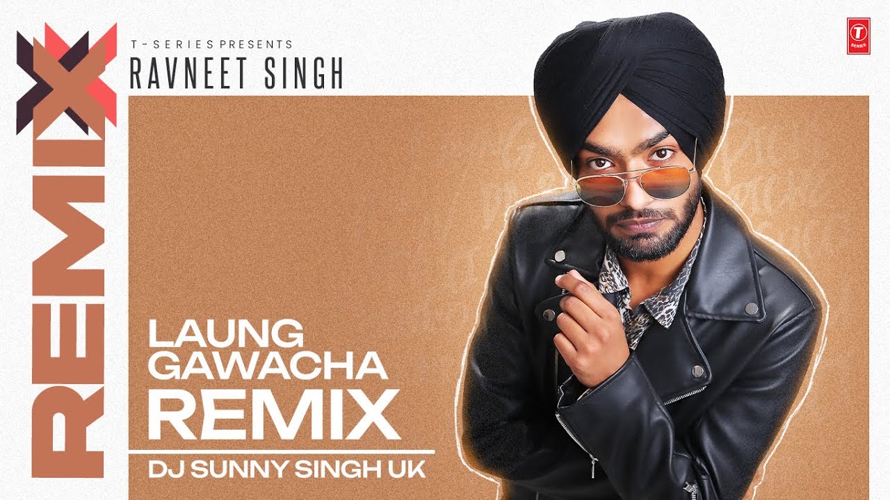 LAUNG GAWACHA REMIX | Ravneet Singh | DJ Sunny Singh UK | Latest Punjabi Songs 2024