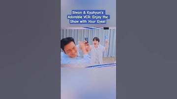 Siwon & Kyuhyun’s Adorable VCR: Enjoy the Show with Your Eyes!