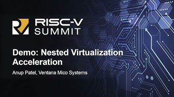 Demo: Nested Virtualization Acceleration - Anup Patel, Ventana Mico Systems