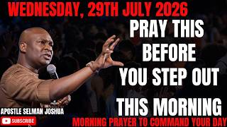 29TH JULY 2026: START YOUR WEDNESDAY WITH POWERFUL EARLY MORNING PRAYERS BY APOSTLE JOSHUA SELMAN