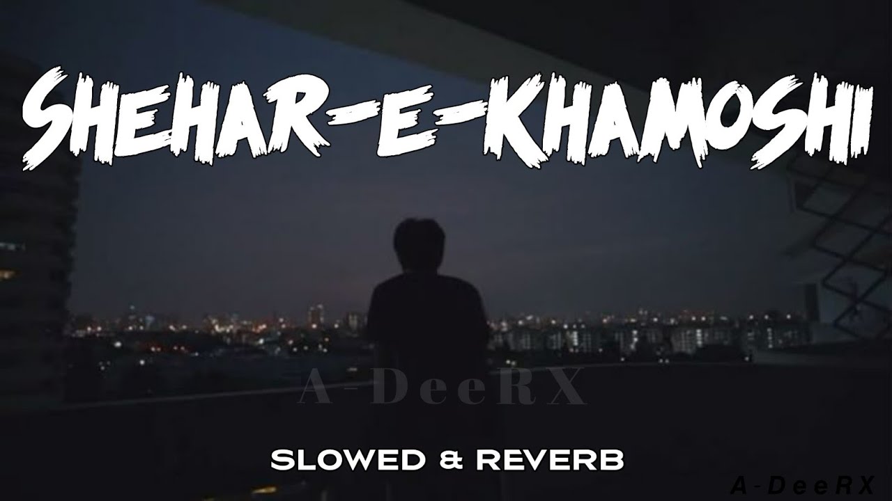 SHEHAR - E - KHAMOSHI _ V2.0 SHOWED & REVERB SONG (OFFICIAL AUDIO MUSIC) BY MR. ADEEL WILLSUN_D57I