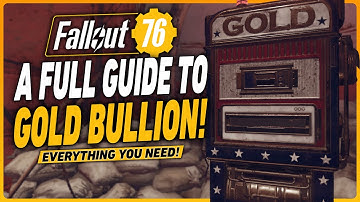 Fallout 76 Gold Bullion Guide - Everything YOU NEED TO KNOW!