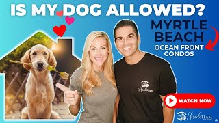 Myrtle Beach Ocean Front Condo Buildings that ALLOW PETS