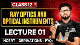 Class 12 Physics Ray Optics and Optical Instruments Lecture 01 | NCERT Complete Chapter | Board Exam