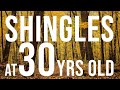 SHINGLES AT 30 - High Stress Caused Shingles