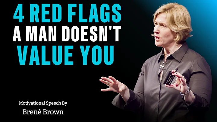 4 Behaviors of a Man Who Doesn’t Value You ,| BRENE BROWN BEST SPEECH