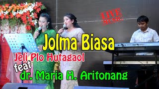 LIVE MUSIK LAGU BATAK Favorit JOLMA BIASA dr. Maria H. Aritonang feat Jeli Plo Hutagaol