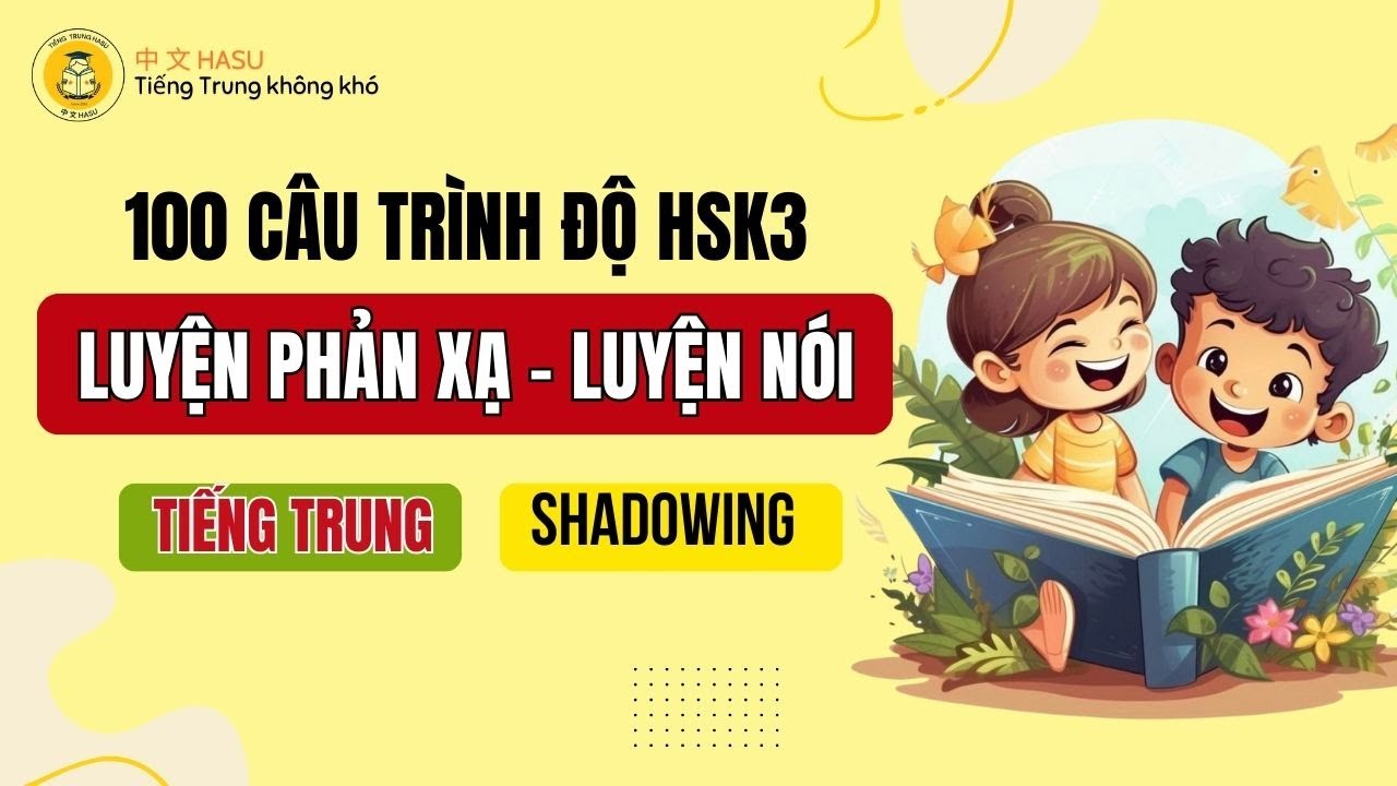 100 Câu Thực Hành Đối Thoại HSK3 – Rèn Phản Xạ Tự Nhiên Trong Giao Tiếp