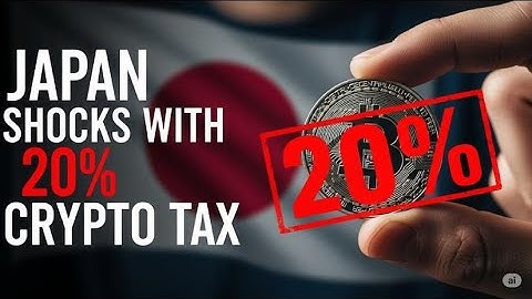 Nhật Bản gây sốc: Chuẩn bị áp thuế crypto 20% đồng loạt